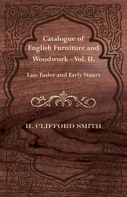 Editor’s Pick Catalogue of English Furniture and Woodwork - Vol. II. Late Tudor and Early Stuart (Paperback)