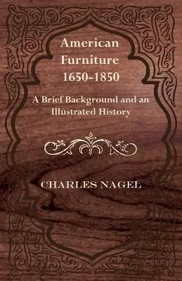 Buy Online American Furniture 1650-1850 - A Brief Background and an Illustrated History (Paperback)