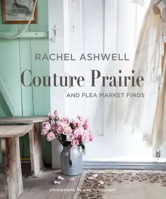 Rachel Ashwell Couture Prairie: and flea market finds (Hardcover) Buy Direct