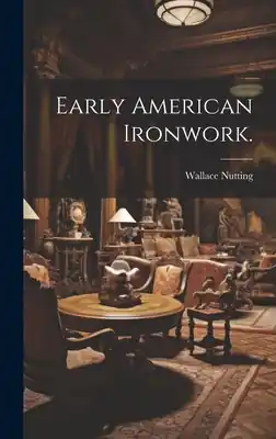 Viral Early American Ironwork. (Hardcover)