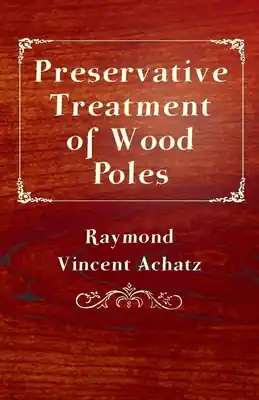 Preservative Treatment of Wood Poles (Paperback) Time-Limited