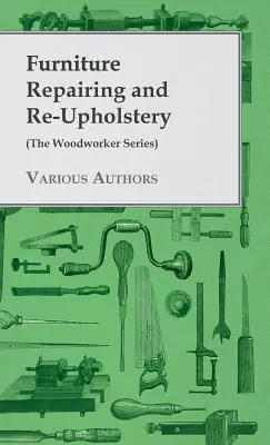 Low Price Furniture Repairing and Re-Upholstery (The Woodworker Series) (Hardcover)