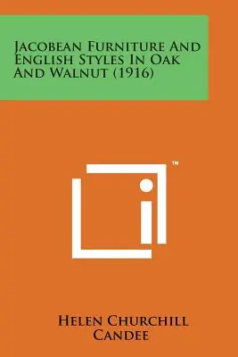 Jacobean Furniture and English Styles in Oak and Walnut (1916) (Paperback) Get Yours