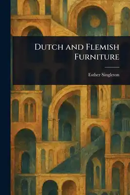 Dutch and Flemish Furniture (Paperback) Brand New
