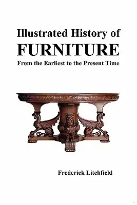 Exclusive Illustrated History of Furniture: From the Earliest to the Present Time (Paperback)
