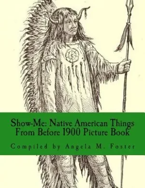 Show-Me: Native American Things From Before 1900 (Picture Book) (Show Me) (Paperback) Free Returns