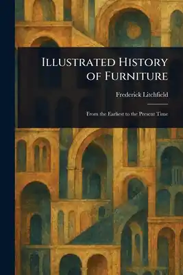 Illustrated History of Furniture (Paperback) Don’t Miss Out
