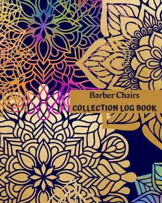 Limited Time Barber Chairs Collection Log Book: Keep Track Your Collectables ( 60 Sections For Management Your Personal Collection ) - 125 Pages, 8x10 Inches, Pape (Paperback)