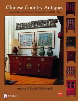 Chinese Country Antiques: Vernacular Furniture and Accessories, C. 1780-1920 (Hardcover) Popular