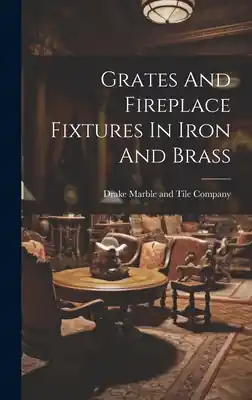 Free Delivery Grates And Fireplace Fixtures In Iron And Brass (Hardcover)