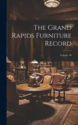 Top Rated The Grand Rapids Furniture Record; Volume 36 (Hardcover)