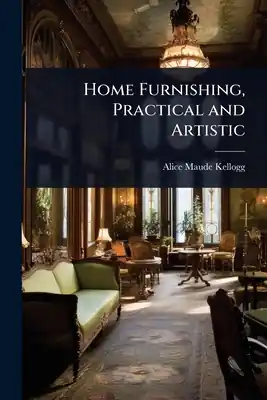 Order Now Home Furnishing, Practical and Artistic (Paperback)