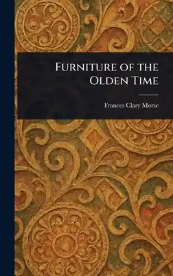 Free Returns Furniture of the Olden Time (Hardcover)
