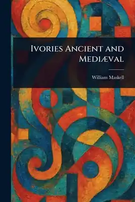 Ivories Ancient and Mediæval (Paperback) Budget