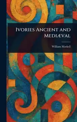 Ivories Ancient and Mediæval (Hardcover) Worldwide Shipping