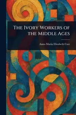 Free Returns The Ivory Workers of the Middle Ages (Paperback)