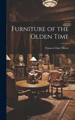 Furniture of the Olden Time (Hardcover) Certified