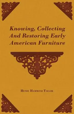 Knowing, Collecting and Restoring Early American Furniture (Paperback) Free Shipping