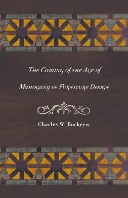The Coming of the Age of Mahogany in Furniture Design (Paperback) Sale