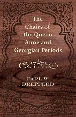 Clearance The Chairs of the Queen Anne and Georgian Periods (Paperback)