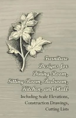 Seasonal Sale Furniture Designs for Dining Room, Sitting Room, Bedroom, Kitchen, and Hall - Including Scale Elevations, Construction Drawings, Cutting Lists (Paperback)