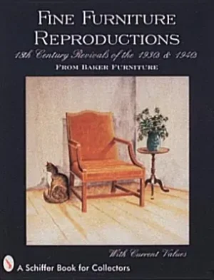 Fine Furniture Reproductions: 18th Century Revivals of the 1930s & 1940s from Baker Furniture (Schiffer Book for Collectors) (Paperback) Luxury