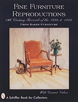 Fine Furniture Reproductions: 18th Century Revivals of the 1930s & 1940s from Baker Furniture (Schiffer Book for Collectors) (Paperback) Luxury