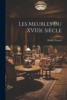 Fast Shipping Les meubles du XVIIIe siècle (Paperback)