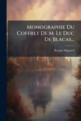 Buy Today Monographie Du Coffret De M. Le Duc De Blacas... (Paperback)