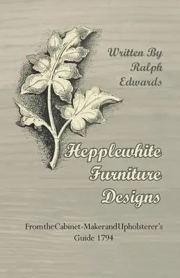 Fast Shipping Hepplewhite Furniture Designs - From the Cabinet-Maker and Upholsterer's Guide 1794 (Paperback)