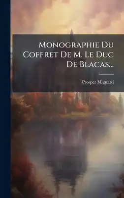 Flash Sale Monographie Du Coffret De M. Le Duc De Blacas... (Hardcover)