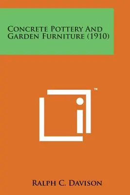 Concrete Pottery and Garden Furniture (1910) (Paperback) Wholesale