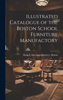 Free Returns Illustrated Catalogue of the Boston School Furniture Manufactory (Hardcover)