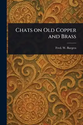 Chats on Old Copper and Brass (Paperback) Affordable