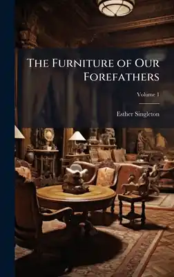 The Furniture of Our Forefathers (Hardcover) Instant Buy