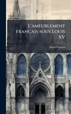 L'ameublement français sous Louis XV (Hardcover) Price Cut