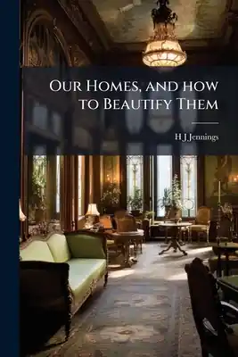 Instant Buy Our Homes, and how to Beautify Them (Paperback)