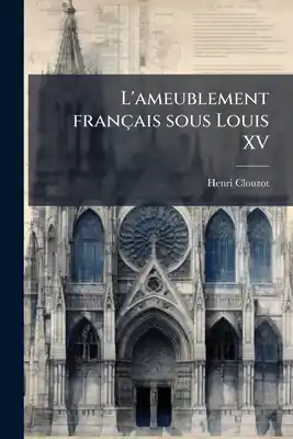 L'ameublement français sous Louis XV (Paperback) Cheap