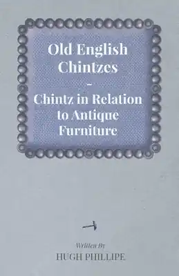 Fast Shipping Old English Chintzes - Chintz in Relation to Antique Furniture (Paperback)
