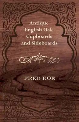 Original Antique English Oak Cupboards and Sideboards (Paperback)