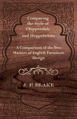 Direct From Factory Comparing the Style of Chippendale and Heppelwhite - A Comparison of the Two Masters of English Furniture Design (Paperback)