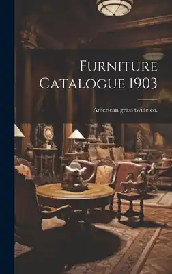 Seasonal Sale Furniture Catalogue 1903 (Hardcover)