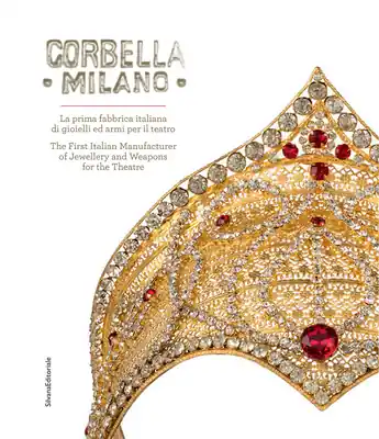Buy Online Corbella Milano: The First Italian Manufacturer of Jewellery and Weapons for the Theatre (Hardcover)