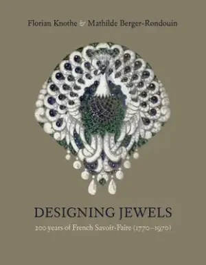 Hot Deal Designing Jewels: 200 years of French Savoir-Faire (1770–1970) (Paperback)