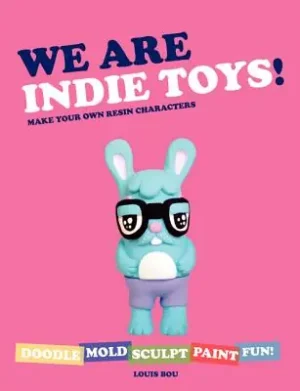We Are Indie Toys: Make Your Own Resin Characters (Paperback) Budget