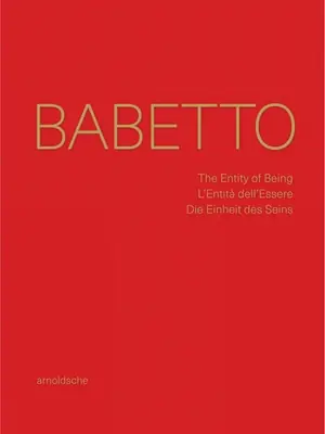 Babetto: The Entity of Being / L'Entità dell'Essere / Die Einheit des Seins (Hardcover) Popular