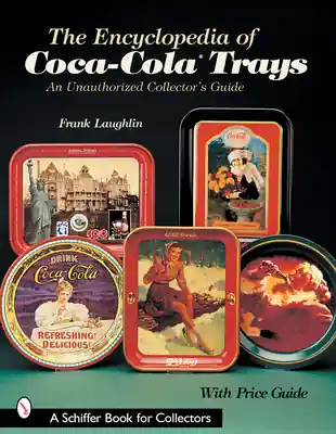 Hot Deal The Encyclopedia of Coca-Cola(r)Trays: An Unauthorized Collector's Guide (Schiffer Book for Collectors) (Paperback)