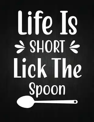 Life is short lick the spoon: Recipe Notebook to Write In Favorite Recipes - Best Gift for your MOM - Cookbook For Writing Recipes - Recipes and Not (Paperback) Professional Grade