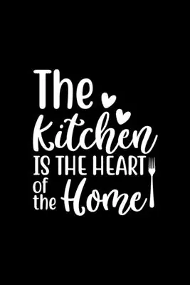 Buy Today The Kitchen Is The Heart Of The Home: 100 Pages 6'' x 9'' Recipe Log Book Tracker - Best Gift For Cooking Lover (Paperback)
