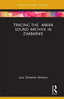 Tracing the Mbira Sound Archive in Zimbabwe - Hardback Flash Sale